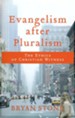 Evangelism after Pluralism: The Ethics of Christian Witness