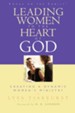 Leading Women to the Heart of God: Creating a Dynamic Women's Ministry - eBook