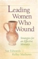 Leading Women Who Wound: Strategies for an Effective Ministry - eBook