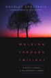 Walking Through Twilight: A Wife's Illness-A Philosopher's Lament - eBook