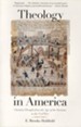 Theology in America: Christian Thought from the Age of the Puritans to the Civil War