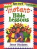 More Instant Bible Lessons for Ages 5-10: Jesus' Disciples