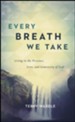 Every Breath We Take: Living in the Presence, Love, and Generosity of God