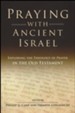 Praying With Ancient Israel