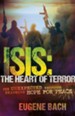 ISIS-The Heart of Terror: The Unexpected Response Bringing Hope for Peace