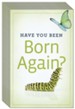 Have You Been Born Again? (ESV), Pack of 25 Tracts