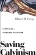 Saving Calvinism: Expanding the Reformed Tradition - eBook
