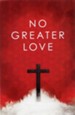 No Greater Love (ESV), Pack of 25 Tracts