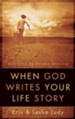 When God Writes Your Life Story: Experience the Ultimate Adventure - eBook