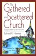 The Gathered and Scattered Church: Equipping Believers For the 21st Century