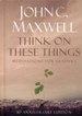 Think on These Things: Meditations for Leaders, 30th Anniversary Edition
