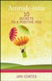 Attitude-inize: 10 Secrets to a Positive You
