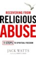 Recovering from Religious Abuse: 11 Steps to Spiritual Freedom - eBook