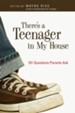 There's a Teenager in My House: 101 Questions Parents Ask - eBook