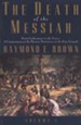 The Death of the Messiah: From Gethsemane to the Grave, Volume 1