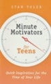 Minute Motivators For Teens: Quick Inspiration for the Time of Your Life