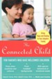 The Connected Child: Bring Hope and Healing to Your Adoptive Family