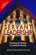 Seven Pillars of Leadership: Practicing the Wisdome of Leading by Serving - revised and expanded edition