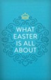 What Easter Is All About (ESV), Pack of 25 Tracts