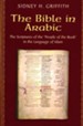 The Bible in Arabic: The Scriptures of the People of the Book in the Language of Islam