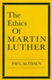 The Ethics of Martin Luther