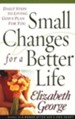 Small Changes for a Better Life: Daily Steps to Living God's Plan for You