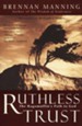 Ruthless Trust: The Ragamuffin's Path to God