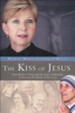 Kiss of Jesus: How Mother Teresa and the Saints Helped Me to Discover the Beauty of the Cross