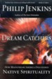 Dream Catchers: How Mainstream America Discovered Native Spirituality