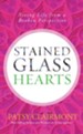 Stained Glass Hearts: Seeing Life from a Broken Perspective - eBook