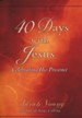 40 Days with Jesus: Celebrating His Presence
