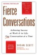 Fierce Conversations: Achieving Success at Work and in Life One Conversation at a Time