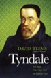 Tyndale: The Man Who Gave God an English Voice - eBook