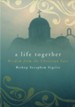 A Life Together: Wisdom of Community from the Christian East - eBook
