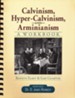 Calvinism, Hyper-Calvinism, and Arminianism: A Workbook, Grades 11-12