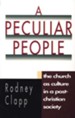 A Peculiar People: The Church As Culture in a Post-Christian Society