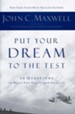 Put Your Dream to the Test: 10 Questions to Help You See It and Seize It