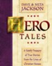 Hero Tales: A Family Treasury of True Stories from the Lives  of Christian Heroes, Volume I
