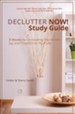 Declutter Now Study Guide: 8 Weeks to Uncovering the Hidden Joy and Freedom in Your Life