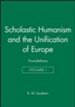 Scholastic Humanism and the Unification of Europe   Care