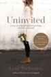 Uninvited: Living Loved When You Feel Less Than, Left Out and Lonely