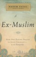 Ex-Muslim: How One Daring Prayer to Jesus Changed a Life Forever