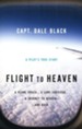 Flight to Heaven: A Pilot's True Story