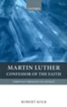 Martin Luther: Confessor of the Faith