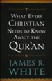 What Every Christian Needs to Know About the Qur'an