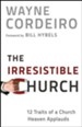 The Irresistible Church: 12 Traits of a Church Heaven Applauds