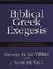 Biblical Greek Exegesis: A Graded Approach to Learning Intermediate and Advanced Greek