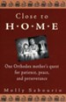 Close to Home: One Orthodox mother's quest for patience, peace, and perseverance