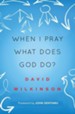 When I Pray, What Does God Do?