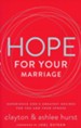 Hope for Your Marriage: Experience God's Greatest Desires for You and Your Spouse